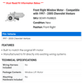 thumbnail image 2 of Front Right Window Motor - Compatible with 1997 - 2005 Chevy Venture 1998 1999 2000 2001 2002 2003 2004, 2 of 2