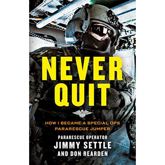 Never Quit: How I Became a Special Ops Pararescue Jumper