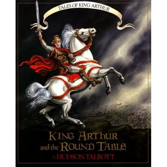 Tales of King Arthur : King Arthur and the Round Table 9780688113407 Used / Pre-owned