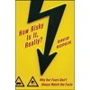 How Risky Is It, Really?: Why Our Fears Don't Always Match the Facts (Hardcover)
