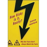 How Risky Is It, Really?: Why Our Fears Don't Always Match the Facts (Hardcover)