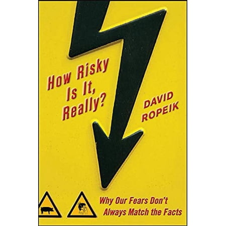 How Risky Is It, Really?: Why Our Fears Don't Always Match the Facts (Hardcover)