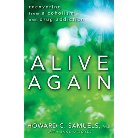 Alive Again : Recovering from Alcoholism and Drug Addiction (Hardcover)