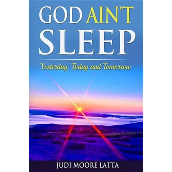 Pre-Owned God Aint Sleep: Yesterday, Today and Tomorrow Paperback Judi Moore Latta