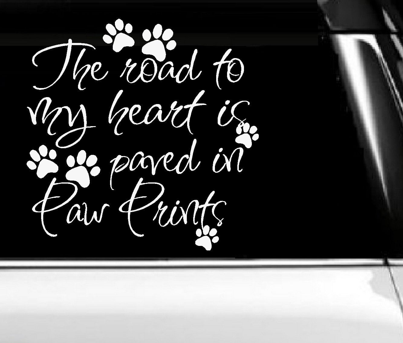 Decal ~ The Road to my heart is Paved in Paw Prints #2 ~ Wall or Window ...
