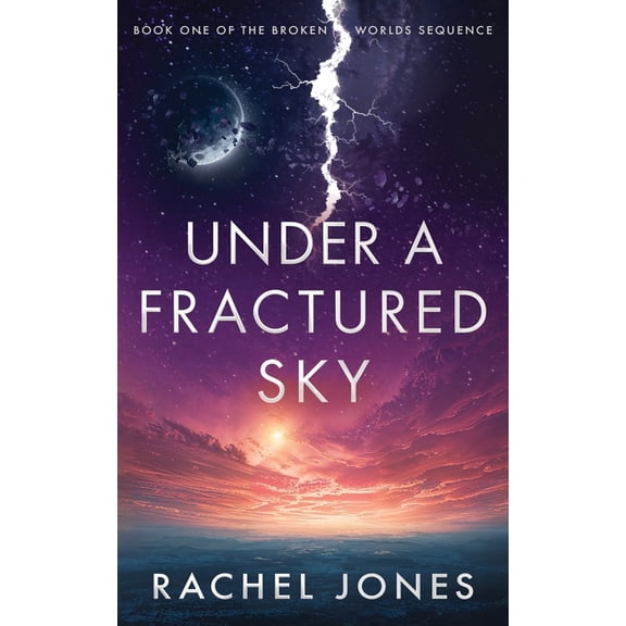 The Broken Worlds Sequence Under a Fractured Sky, Book 1, (Paperback)