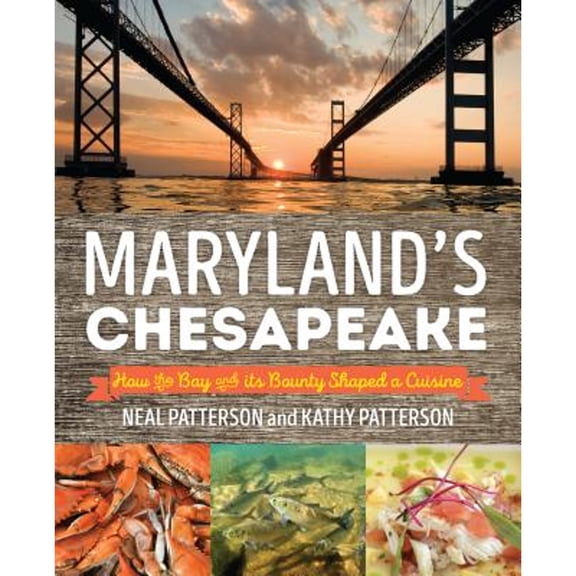 Maryland's Chesapeake : How the Bay and Its Bounty Shaped a Cuisine (Paperback)