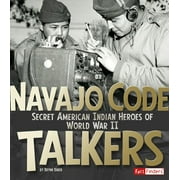 Military Heroes: Navajo Code Talkers: Secret American Indian Heroes of World War II (Paperback)