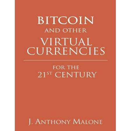 Bitcoin and Other Virtual Currencies for the 21st Century -
