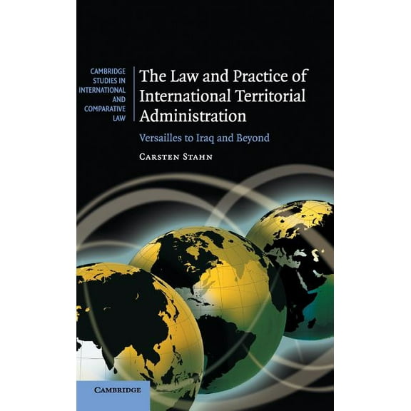 Cambridge Studies in International and C The Law and Practice of International Territorial Administration, Book 57, (Hardcover)