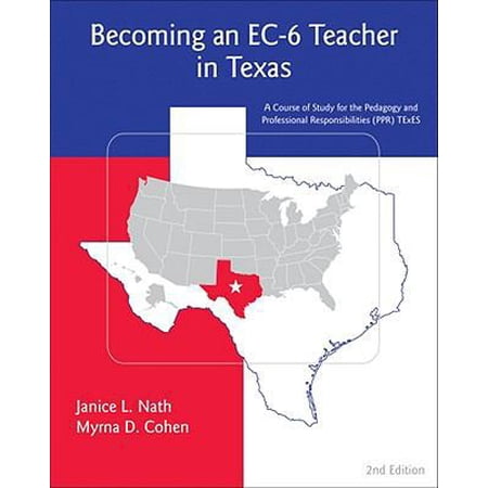 Becoming an EC-6 Teacher in Texas: A Course of Study for the Pedagogy and Professional (Paperback) by Janice L Nath Myrna Cohen