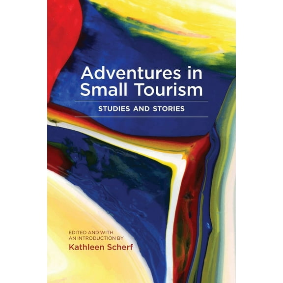 Small Cities Sustainability Studies in C Adventures in Small Tourism: Studies and Stories, (Paperback)