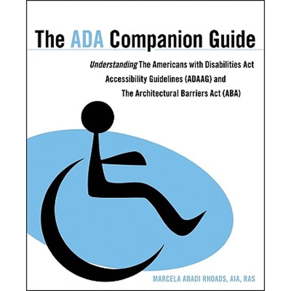 Pre-Owned The ADA Companion Guide: Understanding the Americans with Disabilities ACT Accessibility Guidelines (Adaag) and the Architectural Barriers ACT (Aba) (Paperback) 0470583924 9780470583920