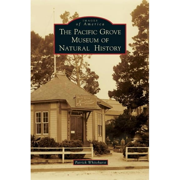 The Pacific Grove Museum of Natural History (Hardcover)