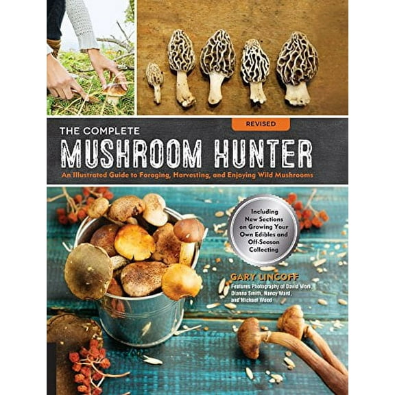 The Complete Mushroom Hunter, Revised : Illustrated Guide to Foraging, Harvesting, and Enjoying Wild Mushrooms (Paperback)
