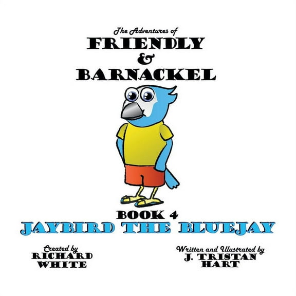 The Adventures of Friendly & Barnackel: Book 4 Jaybird the Bluejay, (Paperback)