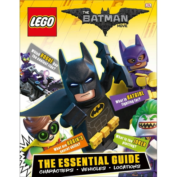 LEGO® Batman Movie: the Essential Guide: Characters, Vehicles, Locations