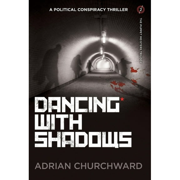 Puppet Meisters Trilogy Dancing With Shadows: A political conspiracy thriller, Book 2, (Hardcover)