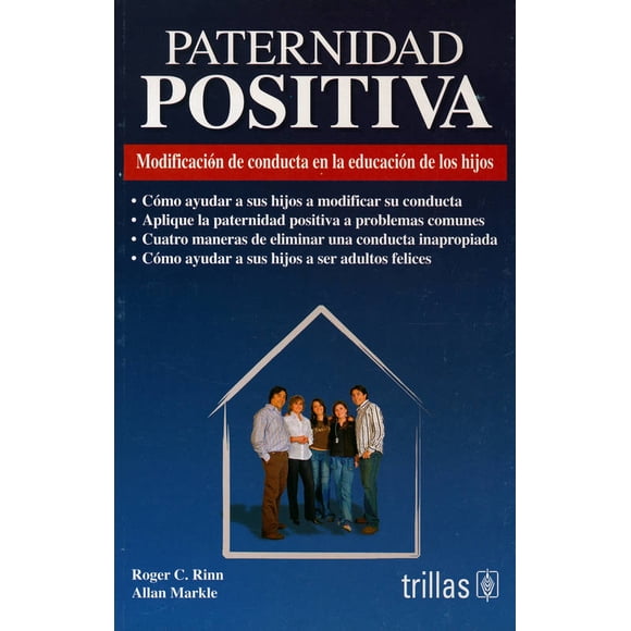 PATERNIDAD POSITIVA: MODIFICACION DE CONDUCTA EN LA EDUCACION DE LOS HIJOS TRILLAS ALLAN MARKLE