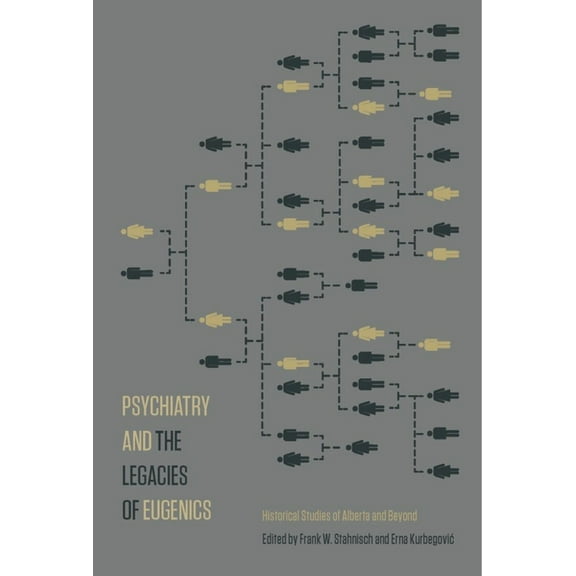 Psychiatry and the Legacies of Eugenics : Historical Studies of Alberta and Beyond (Paperback)