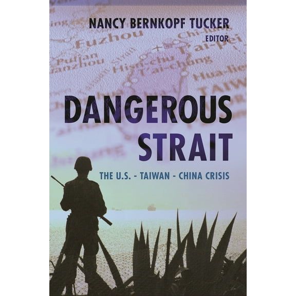 Dangerous Strait: The U.S.-Taiwan-China Crisis, (Paperback)
