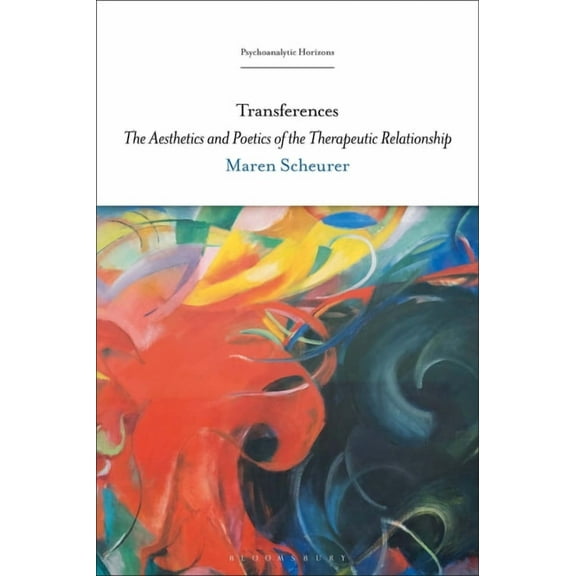 Psychoanalytic Horizons Transferences: The Aesthetics and Poetics of the Therapeutic Relationship, (Paperback)