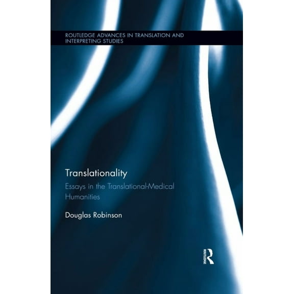 Routledge Advances in Translation and In Translationality: Essays in the Translational-Medical Humanities, (Paperback)