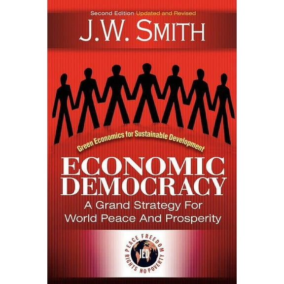 Economic Democracy: A Grand Strategy for World Peace and Prosperity 2nd Edition Pbk, (Paperback)