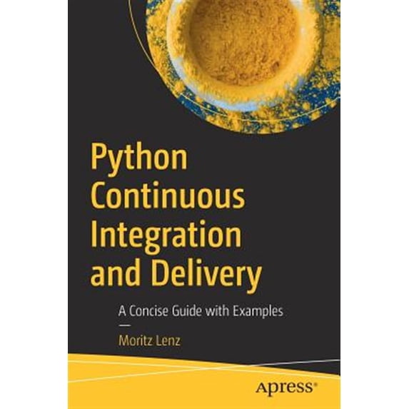 Pre-Owned Python Continuous Integration and Delivery: A Concise Guide with Examples, (Paperback)