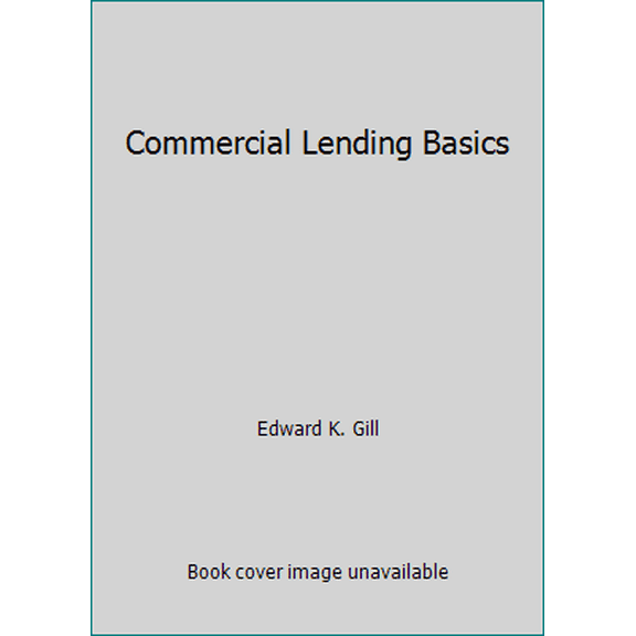 Pre-Owned Commercial Lending Basics (Hardcover) 083590881X 9780835908818