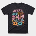 thumbnail image 2 of What Would Dolly Do? - Dolly T-Shirt Sizes S-5Xl GooGate, 2 of 8