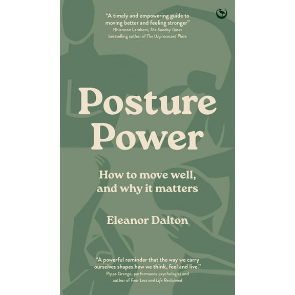 Posture Power: How to Move Well, and Why It Matters, (Hardcover)