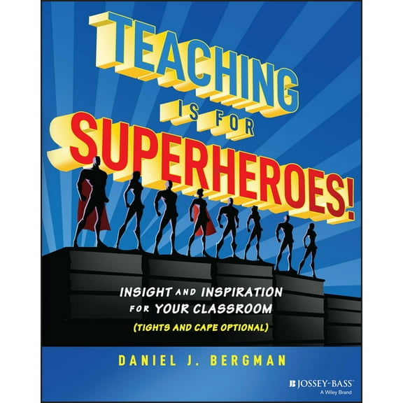 Teaching Is for Superheroes!: Insight and Inspiration for Your Classroom (Tights and Cape Optional), (Paperback)