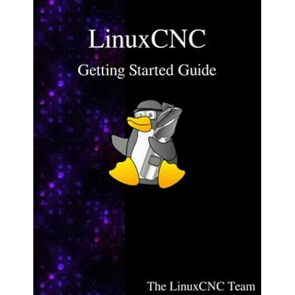 LinuxCNC Getting Started Guide (Paperback)