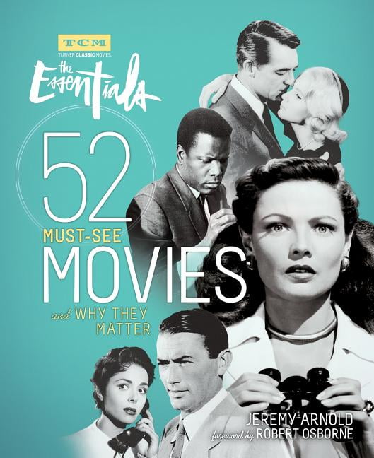 Turner Classic Movies The Essentials 52 Must See Movies And Why They Matter Paperback 