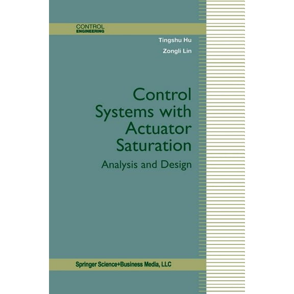 Control Engineering Control Systems with Actuator Saturation: Analysis and Design, (Paperback)
