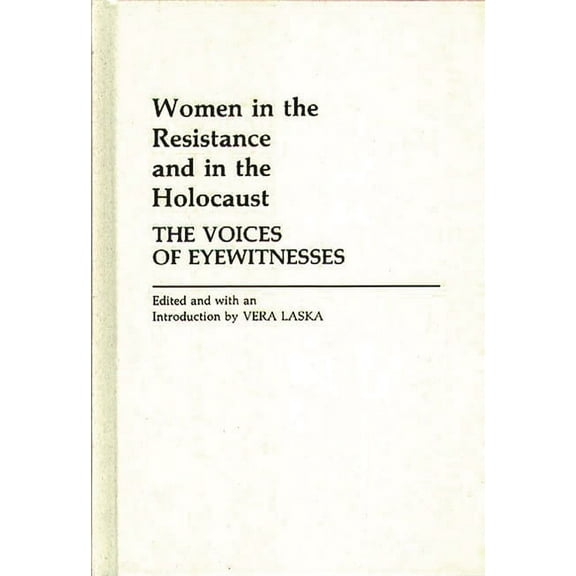 Contributions in Women's Studies Women in the Resistance and in the Holocaust: The Voices of Eyewitnesses, (Hardcover)