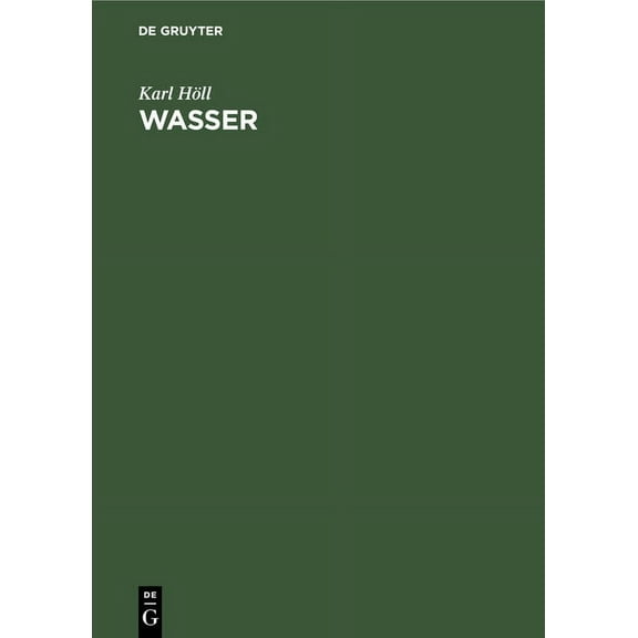 Wasser: Untersuchung, Beurteilung, Aufbereitung, Chemie, Bakteriologie, Virologie, Biologie, (Hardcover)