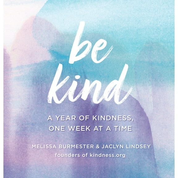 Pre-Owned Be Kind: A Year of Kindness, One Week at a Time (Hardcover) 1631066846 9781631066849