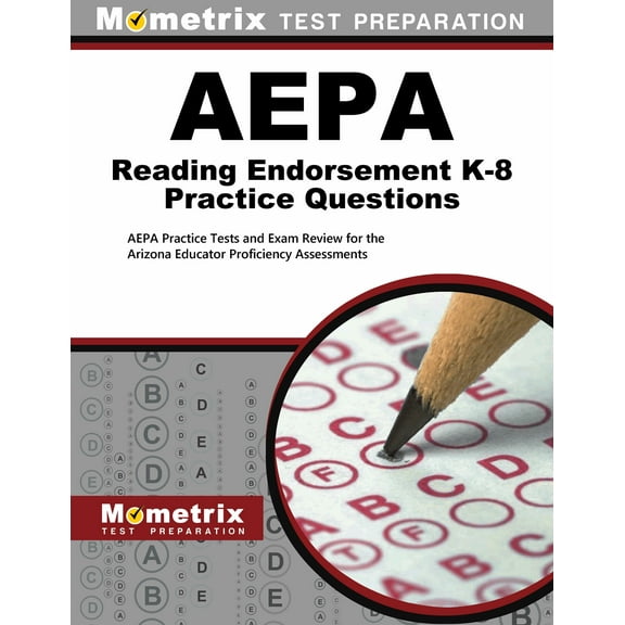 Aepa Reading Endorsement K-8 Practice Questions : Aepa Practice Tests and Exam Review for the Arizona Educator Proficiency Assessments (Paperback)
