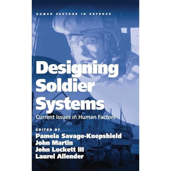 Pre-Owned Designing Soldier Systems: Current Issues in Human Factors (Human Factors in Defence), 9781409407775, 1409407772, Hardcover, 1 edition