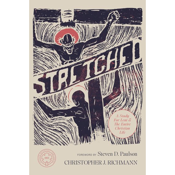 Stretched: A Study for Lent and the Entire Christian Life, (Paperback)