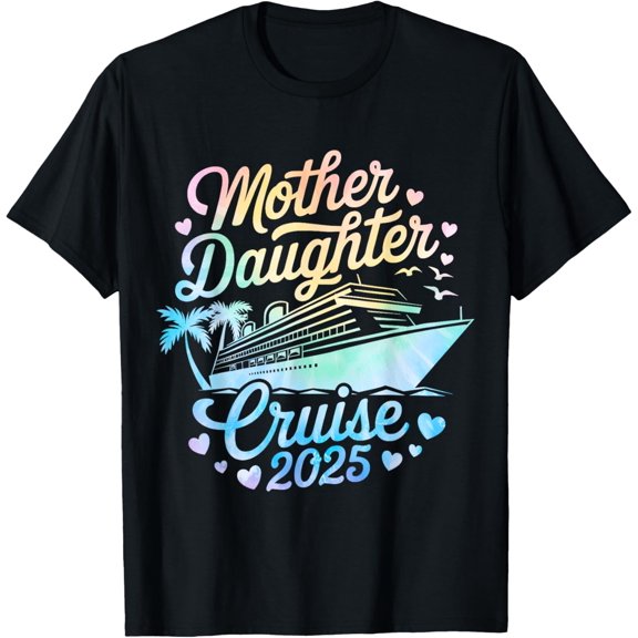Premium Comfort - Mother And Daughter Cruise 2025 Funny Mom Daughter Trip 2025 T-Shirt