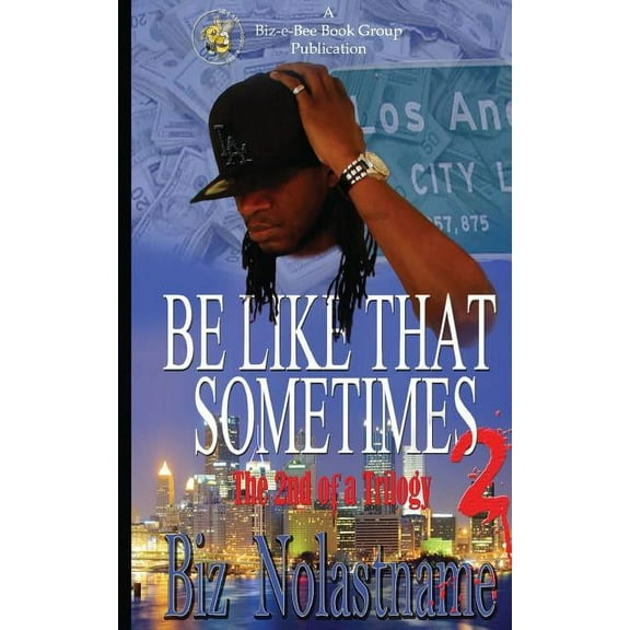 Be Like That Sometimes Part Two: Sometimes It Is What It Is Paperback