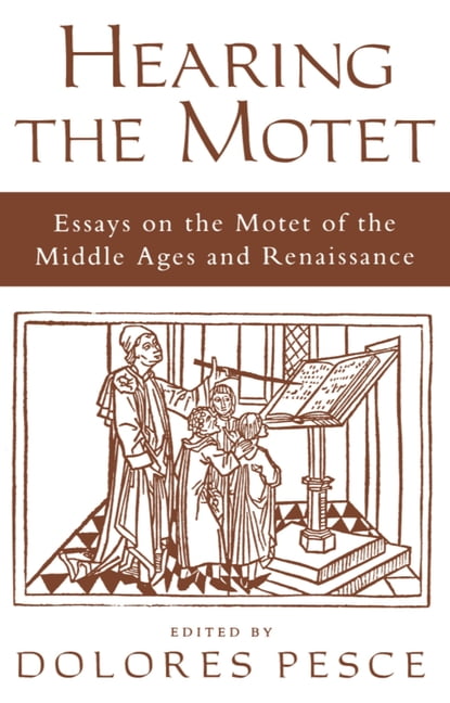 Hearing the Motet: Essays on the Motet of the Middle Ages and ...