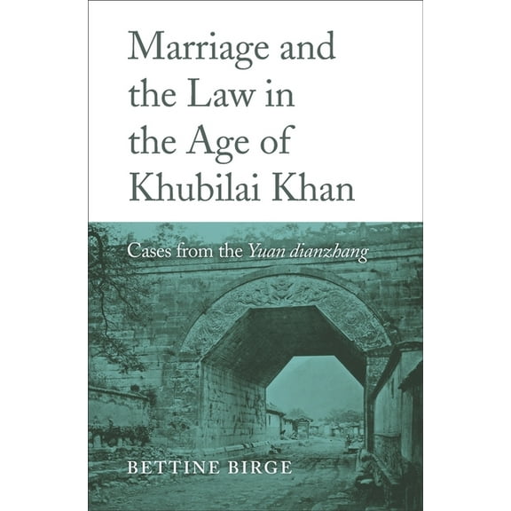 Marriage and the Law in the Age of Khubilai Khan: Cases from the Yuan Dianzhang (Hardcover)
