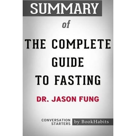 Summary of the Complete Guide to Fasting by Dr. Jason Fung Conversation (The Best Conversation Starters)