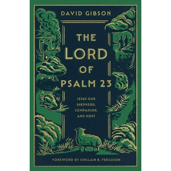 The Lord of Psalm 23: Jesus Our Shepherd, Companion, and Host (Hardcover)