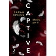 thumbnail image 1 of Libro Captive 3: Moriria Por Ti Tapa Blanda, Autor Sarah Rivens, Editorial Martinez Roca Mexico, 1 of 3