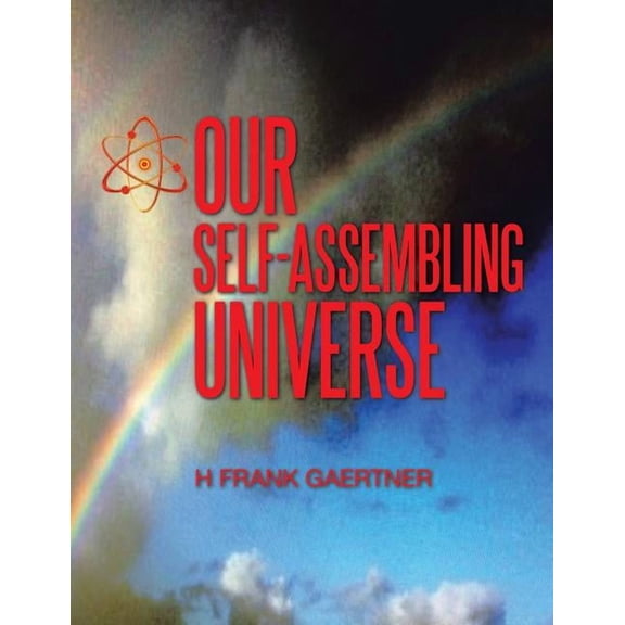 Our Self-Assembling Universe, (Paperback)
